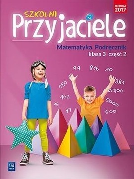 Szkolni Przyjaciele. Matematyka. Podręcznik. klasa 3, część 2