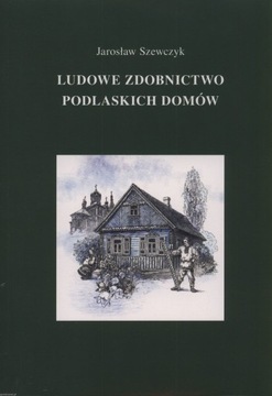 PODLASIE ARCHITEKTURA WIEJSKA CHŁOPSKA DREWNIANA