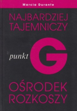 Punkt G Najbardziej tajemniczy ośrodek rozkoszy Marcia Durante