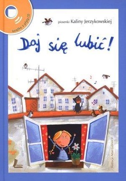 DAJ SIĘ LUBIĆ! PIOSENKI KALINY JERZYKOWSKIEJ + CD KALINA JERZYKOWSKA