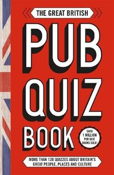The Great British Pub Quiz Book: More than 120 qui