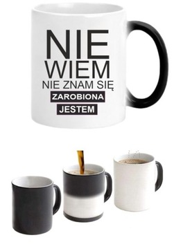 MAGICZNY CZARNY KUBEK DO PRACY NIE WIEM NIE ZNAM SIĘ ZAROBIONA JESTEM P277