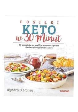 POSIŁKI KETO W 30 MINUT. 50 PRZEPISÓW... HOLLEY KYNDRA