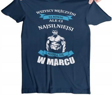 T-SHIRT KOSZULKA MĘSKA PREZENT URODZINY MARZEC