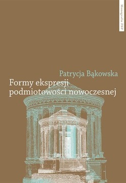 FORMY EKSPRESJI PODMIOTOWOŚCI NOWOCZESNEJ