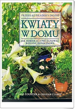 Kwiaty w domu Jak dobierać i pielęgnować rośliny d