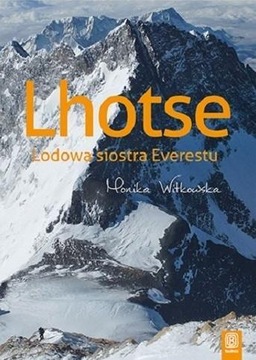 LHOTSE. LODOWA SIOSTRA EVERESTU, MONIKA WITKOWSKA