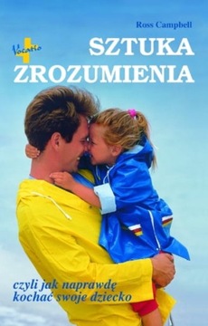 Sztuka zrozumienia czyli jak naprawdę kochać swoje