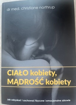 Ciało kobiety, mądrość kobiety Christiane Northrup