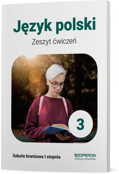 JĘZYK POLSKI kl.3 Zeszyt Ćwiczeń SZKOŁA BRANŻOWA