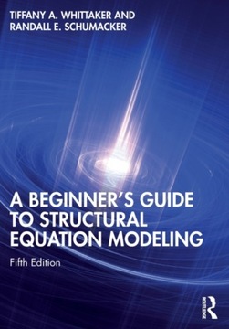 A Beginners Guide to Structural Equation Modeling TIFFANY A. WHITTAKER