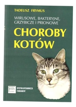 WIRUSOWE, BAKTERYJNE... CHOROBY KOTÓW TADEUSZ FRYMUS