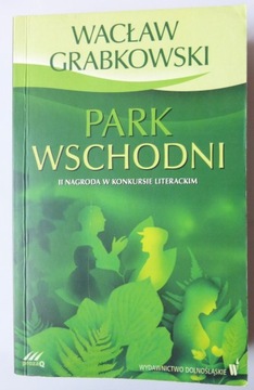 WACŁAW GRABKOWSKI PARK WSCHODNI KSIĄŻKA POWIEŚĆ