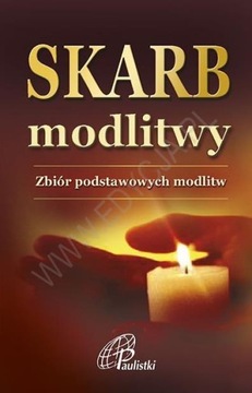 SKARB MODLITWY. ZBIÓR PODSTAWOWYCH MODLITW PRACA ZBIOROWA