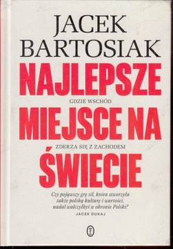 Najlepsze miejsce na świecie Jacek Bartosiak u