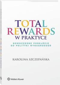 Total Rewards w praktyce. Nowoczesne podejście do