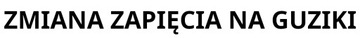 ZMIANA ZAPIĘCIA NA GUZIKI BLUZA KUCHARSKA DODATKI