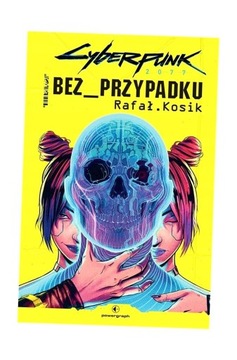 CYBERPUNK 2077: BEZ PRZYPADKU RAFAŁ KOSIK