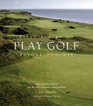Fifty Places to Play Golf Before You Die: Golf Exp