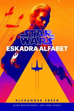 Star Wars. Eskadra Alfabet - Alexander Freed