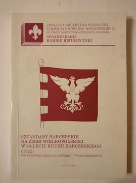 Sztandary harcerskie na ziemi Wielkopolskiej w 80-leciu ruchu cz I ZHP 1995