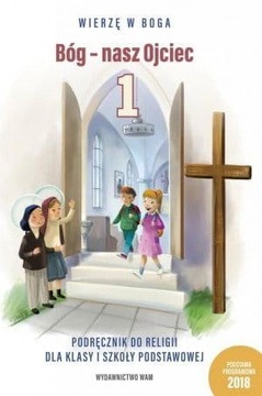 Podręcznik do religii dla 1 klasy szkoły podstawowej - Bóg Nasz Ojciec WAM