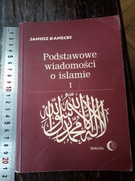 Януш Данецкий БАЗОВЫЕ ЗНАНИЯ ОБ ИСЛАМЕ I