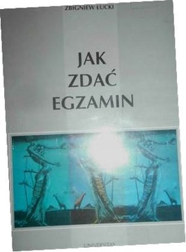 Jak zdać egzamin. - Zbigniew Łucki
