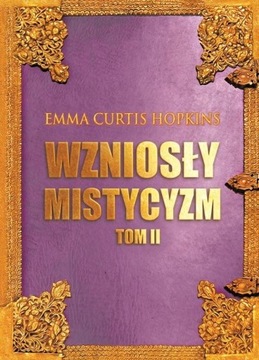 WZNIOSŁY MISTYCYZM T.2 EMMA CURTIS HOPKINS