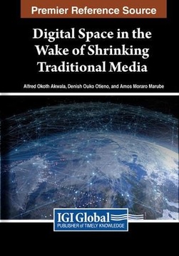 Digital Space in the Wake of Shrinking Traditional Media Akwala, Alfred