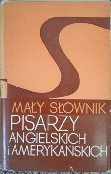 MAŁY SŁOWNIK PISARZY ANGIELSKICH I AMERYKAŃSKICH Wiedza Powszechna