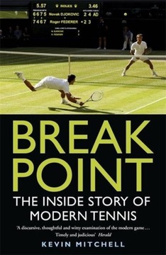 Break Point: The Inside Story of Modern Tennis KEVIN MITCHELL