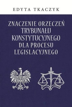 ZNACZENIE ORZECZEŃ TRYBUNAŁU KONSTYTUCYJNEGO..