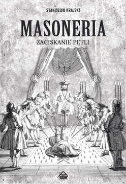 Masoneria. Zaciskanie pętli - Stanisław Krajski