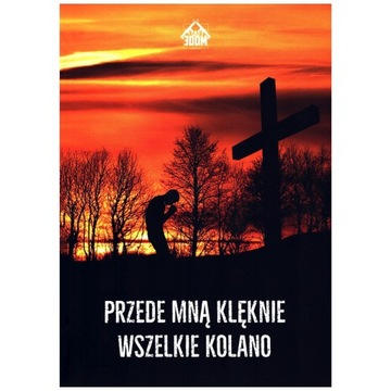 Przede Mną Klęknie Wszelkie Kolano