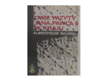 Dwie wizyty Jana Pawła II w kraju - M.Maliński