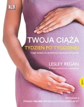 TWOJA CIĄŻA. TYDZIEŃ PO TYGODNIU, REGAN LESLEY