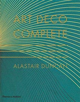 Art Deco Complete: The Definitive Guide to the