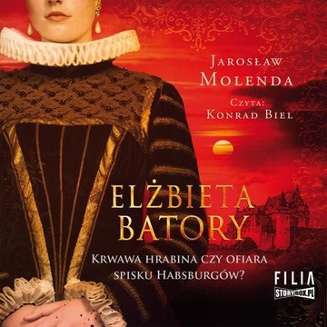 Audiobook | Elżbieta Batory. Krwawa hrabina czy ofiara spisku Habsburgów? -