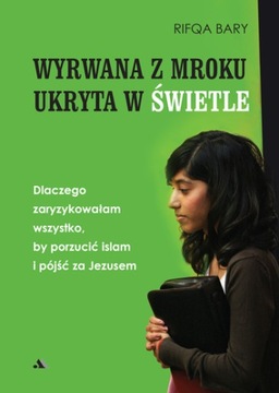 Wyrwana z mroku, ukryta w Świetle - Rifqa Bary