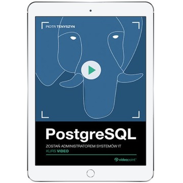 PostgreSQL. Kurs video. Zostań administratorem