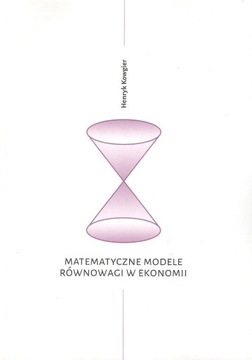 MATEMATYCZNE MODELE RÓWNOWAGI W EKONOMII