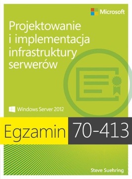 EGZAMIN 70-413 PROJEKTOWANIE I IMPLEMENTACJA...