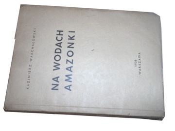 Na wodach Amazonki Warchałowski 1938