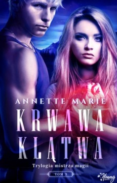 KRWAWA KLĄTWA TRYLOGIA MISTRZA MAGII TOM 3 ANNETTE