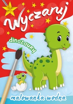 Wyczaruj dinozaury. Malowanka wodna kolorowanka