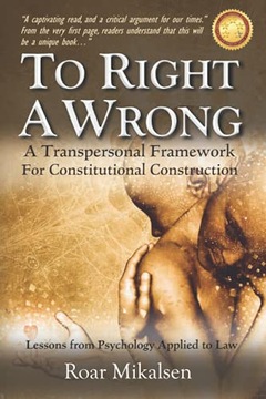 To Right A Wrong: A Transpersonal Framework for Constitutional Construction
