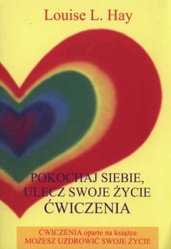 POKOCHAJ SIEBIE ULECZ SWOJE ŻYCIE - HAY LOUISE L