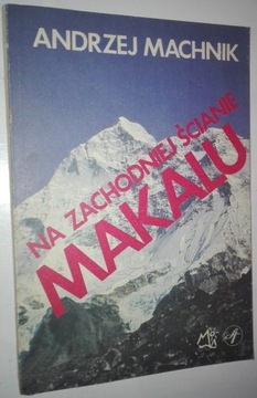 NA ZACHODNIEJ ŚCIANE MAKALU A. Machnik