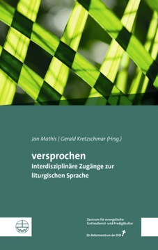versprochen: Interdisziplinäre Zugänge zur liturgischen Sprache (2022)